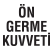 Ön Germe Kuvveti OGK